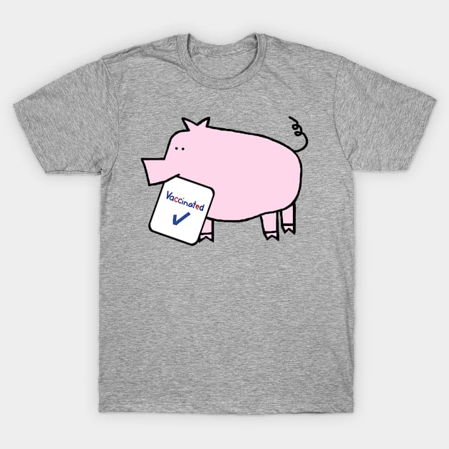 Cute Pig with Vaccinated Sign T-Shirt by ellenhenryart